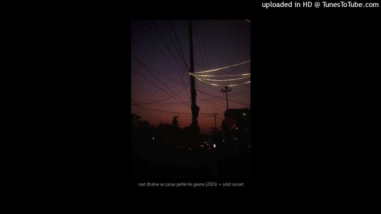 raat dhalne se zaraa pehle ke gaane (2025) + solid sunset