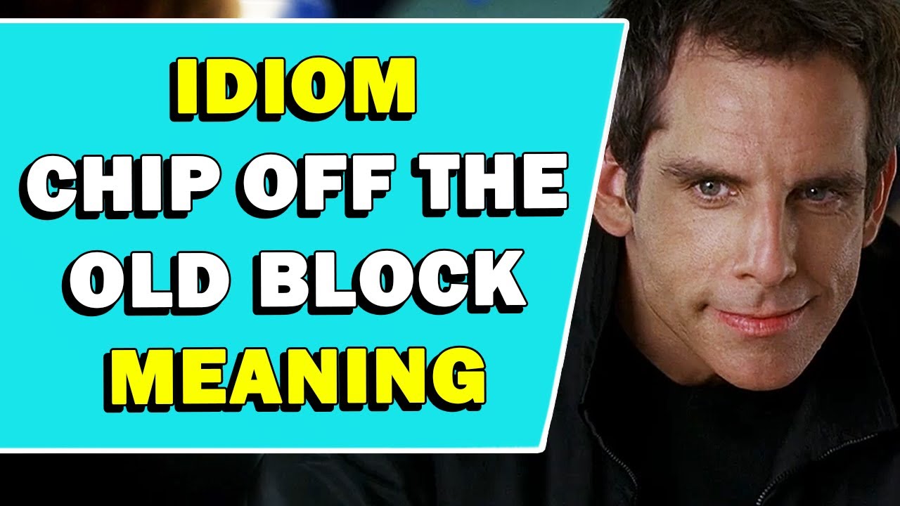 Значение идиомы &laquo;Chip Off The Old Block&raquo;