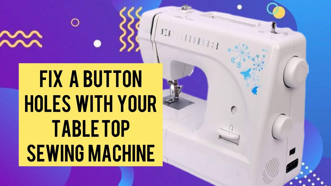 How to make a Button Hole on a Table Top Seeing Machine| Easy step by Step Description |DIY.