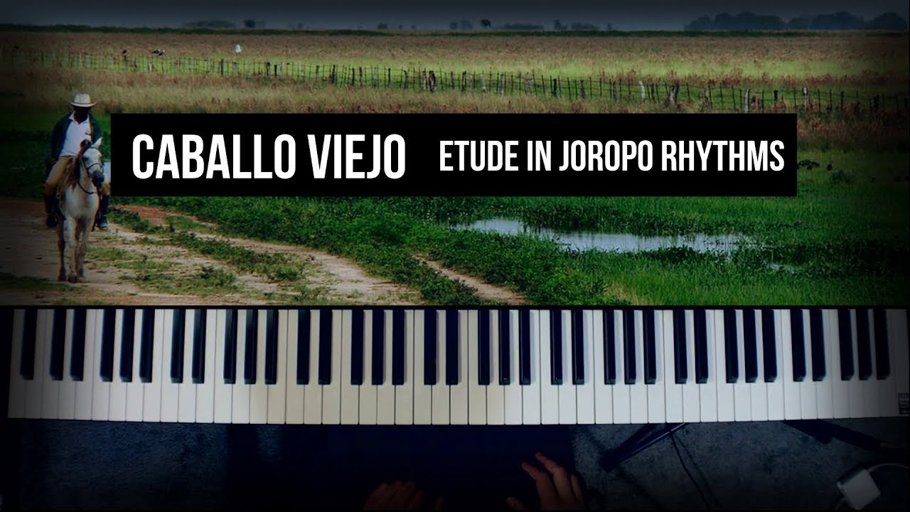The Rhythms of Venezuelan Joropo Applied to the Piano - Caballo Viejo Piano Etude