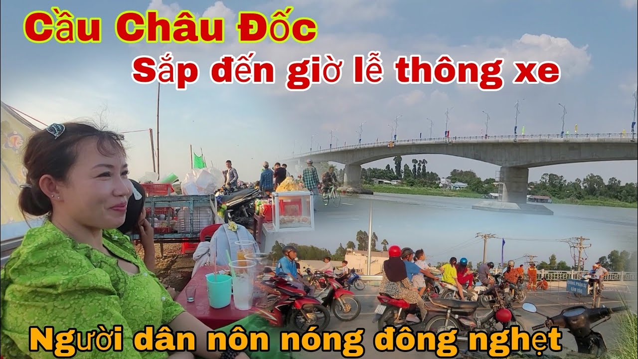 Người dân Tân Châu Ồ Ạt kéo đến CẦU Châu Đốc trước giờ Lễ Thông Xe |LA CÀ ĐƯỜNG PHỐ