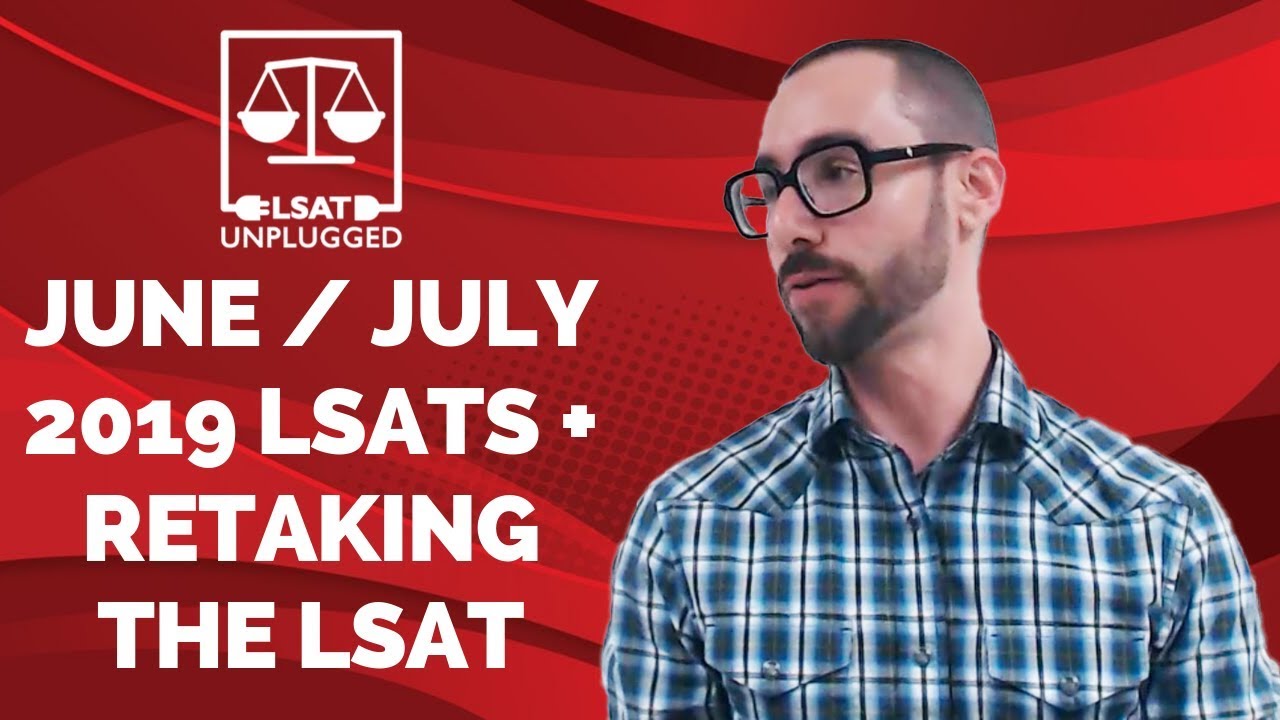 June / July 2019 LSATs + Retaking the LSAT