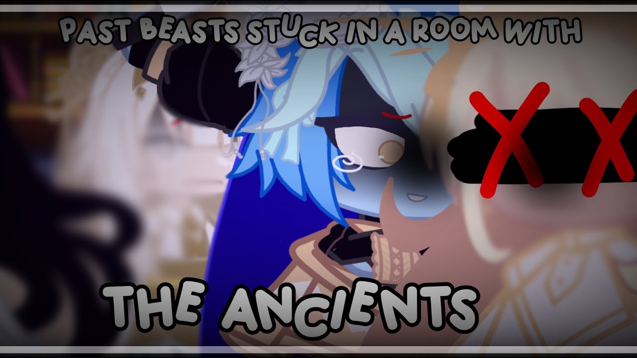 ︶︶﹒ past beasts stuck in a room with the anciet﹒ ⌗﹒crk ⊰ ︶︶﹒ remake