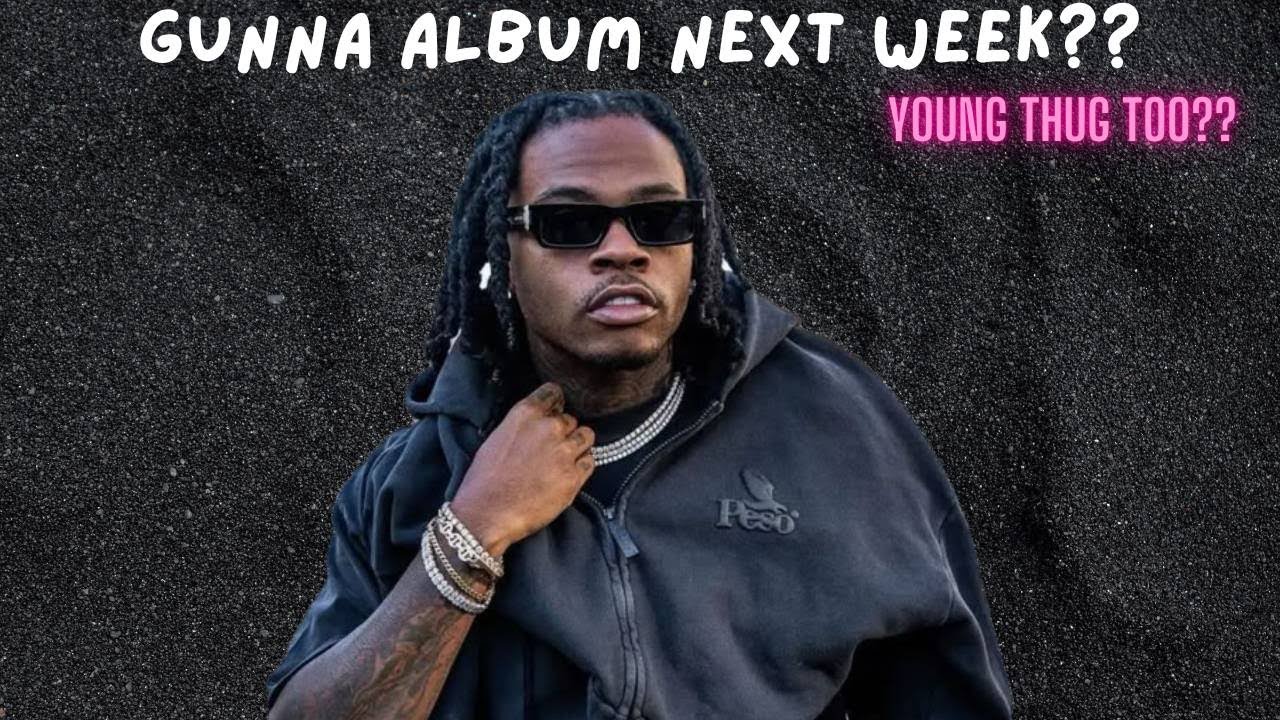 Gunna album dropping next week🔥? YoungThug too ?