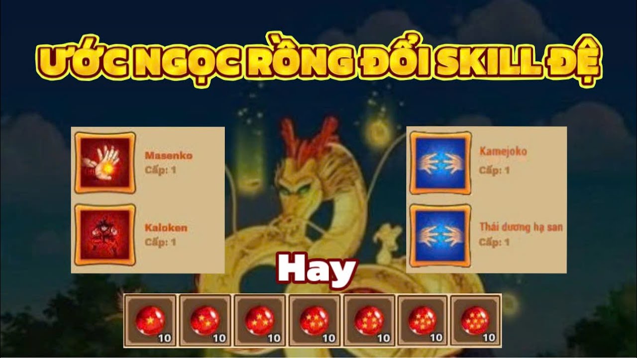 Ngọc Rồng Awaken - Ước 10 bộ ngọc rồng đổi skill 2 3 của đệ tử