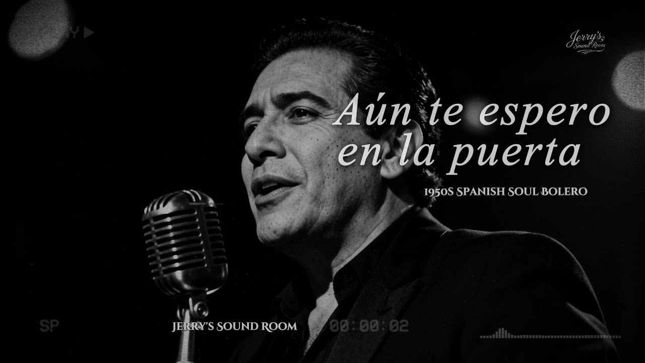 A&uacute;n Te Espero en la Puerta &mdash; Bolero Soul de los A&ntilde;os 50 | Jerry&rsquo;s Sound Room
