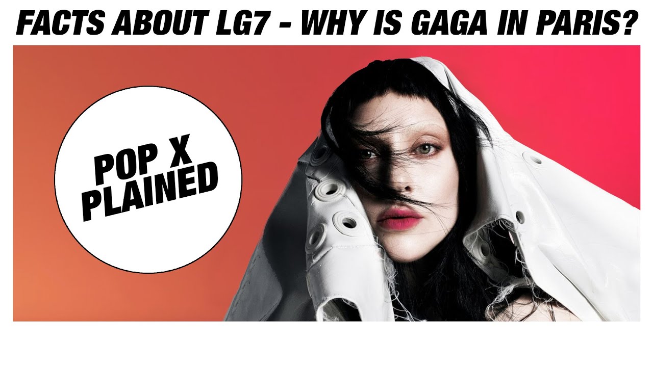 Lady Gaga's LG7 - Why is Lady Gaga in Paris? (Pop X Plained - Episode 3)