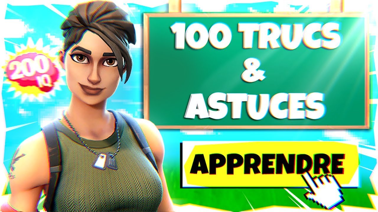 100 Trucs et Astuces - Fortnite Battle Royale