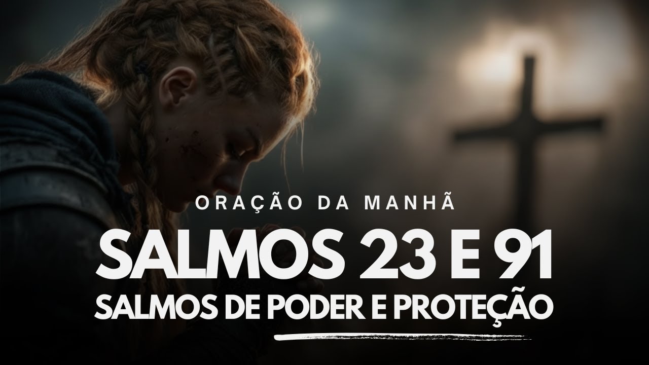 ORAÇÃO do Salmos 23 e 91: Refúgio, Paz e Prosperidade em Deus na sua vida HOJE!