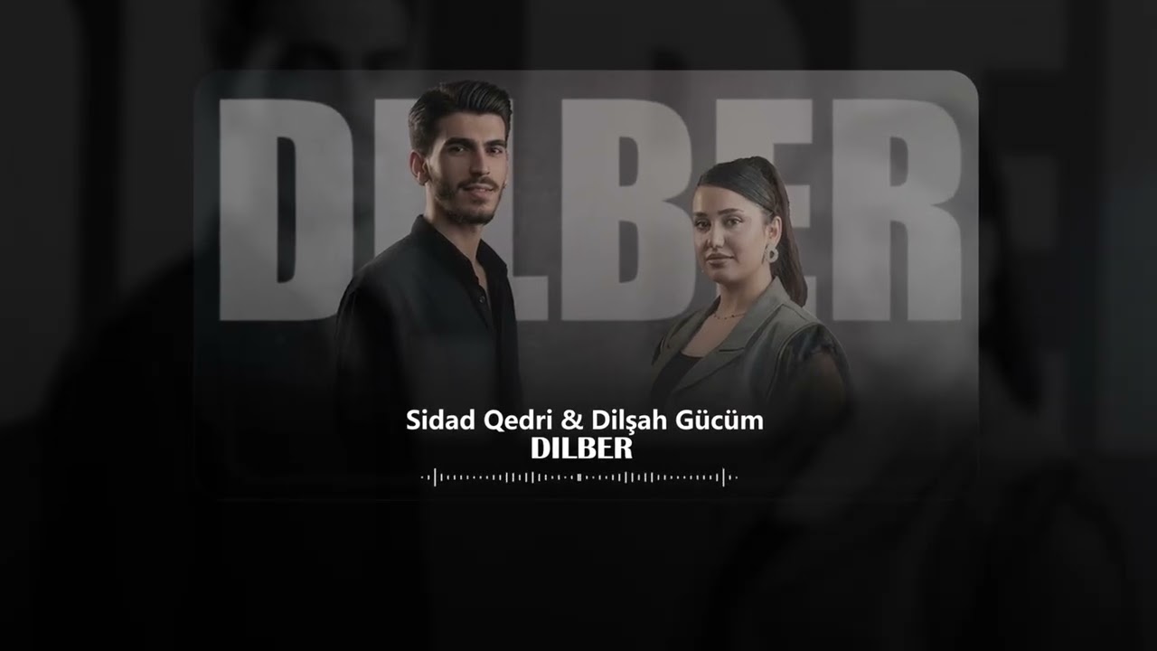 Dilşah G&uuml;c&uuml;m Sidad Qedri - DİLBER 