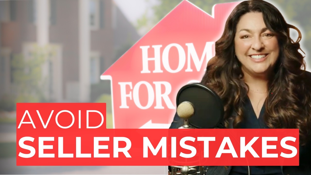 Avoid These Seller Mistakes Before You List Your Home - Selling Series