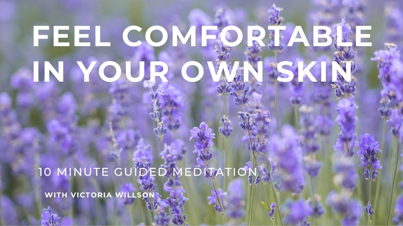 Feel Comfortable in Your Own Skin - Guided Meditation