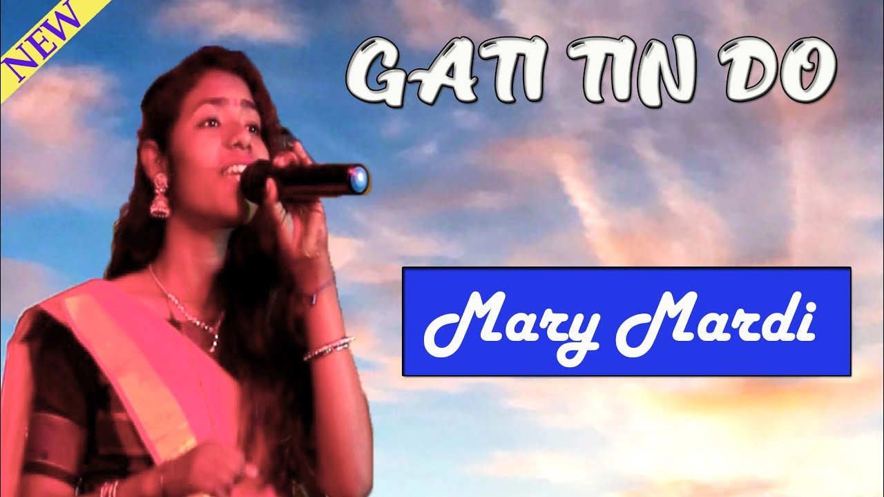 Gati Tin Do || Mary Mardi || New Santali Program Video 2022