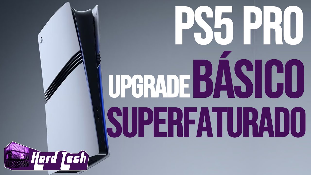 PS5 PRO: UM UPGRADE BASICO POR UM PREÇO DE SUPER FATURADO