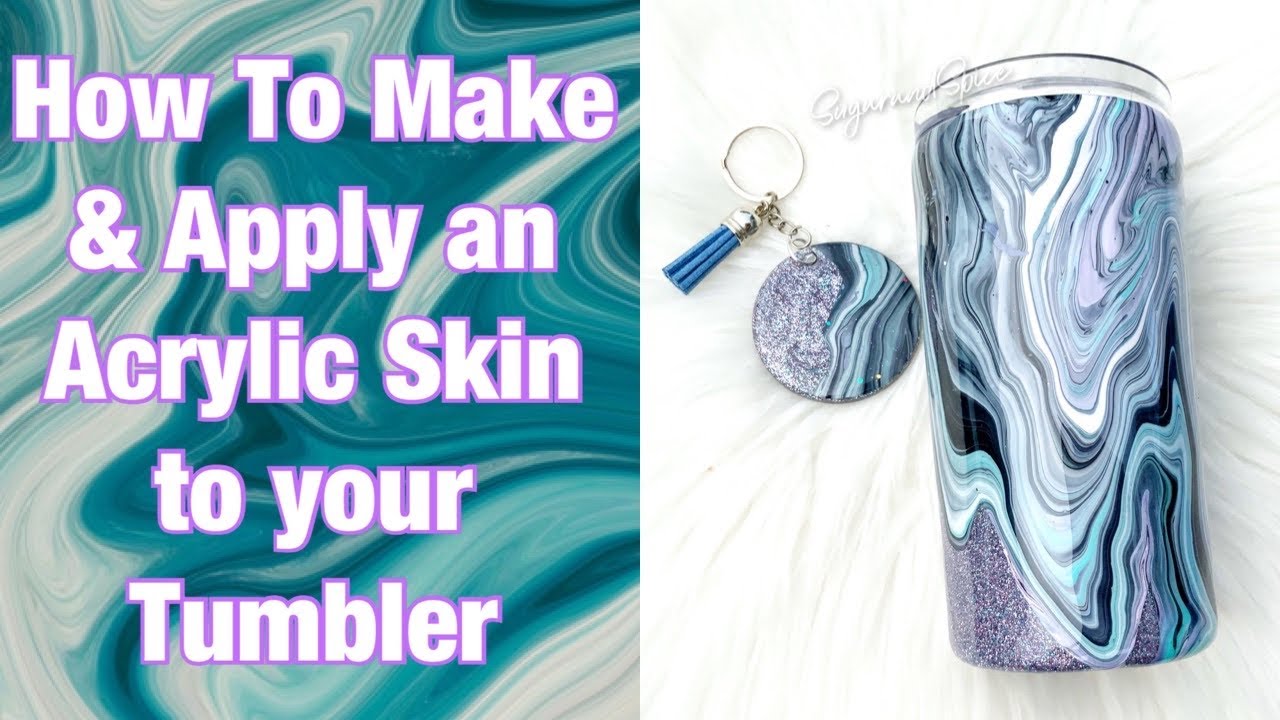 How to Make and Apply an Acrylic Skin to your Tumbler