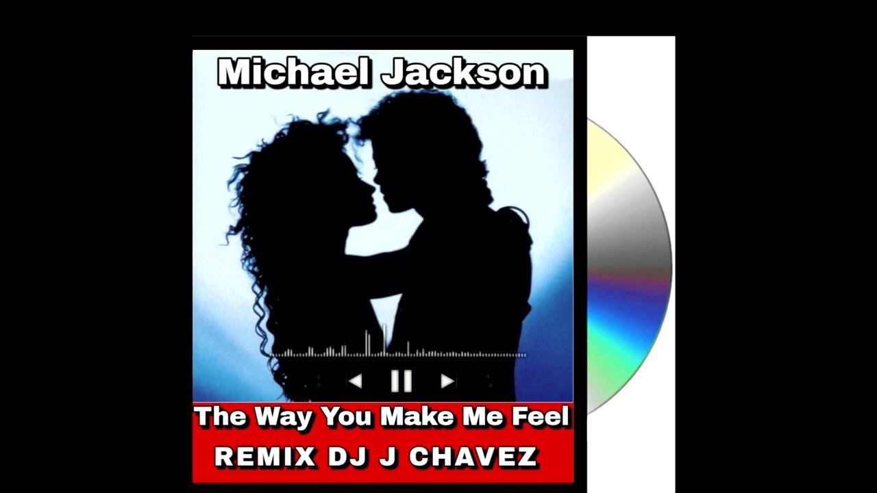 Michael Jackson - The Way You Make Me Feel Remix Dj J Chavez