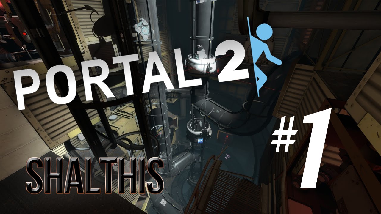 Shalthis Plays: Portal 2 - PART 1