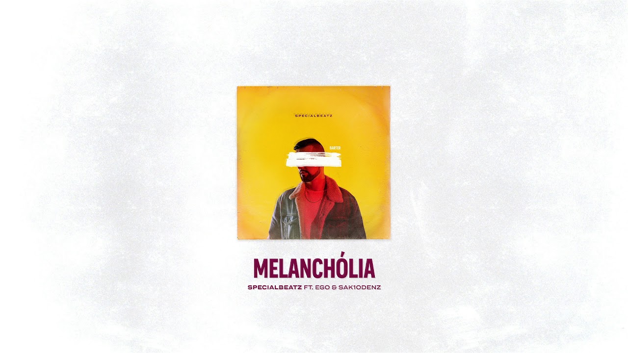 SPECIALBEATZ feat. EGO & SAK10DENZ &ndash; MELANCH&Oacute;LIA (BARTER)