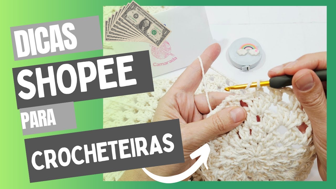 📢Dicas para crocheteiras iniciantes na Shopee parte 2 #croche #crochê #crochet #crocheparavender