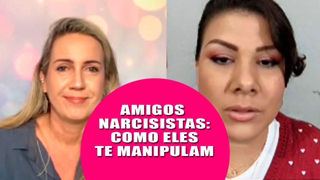 AMIGOS NARCISISTAS: COMO ELES TE MANIPULAM