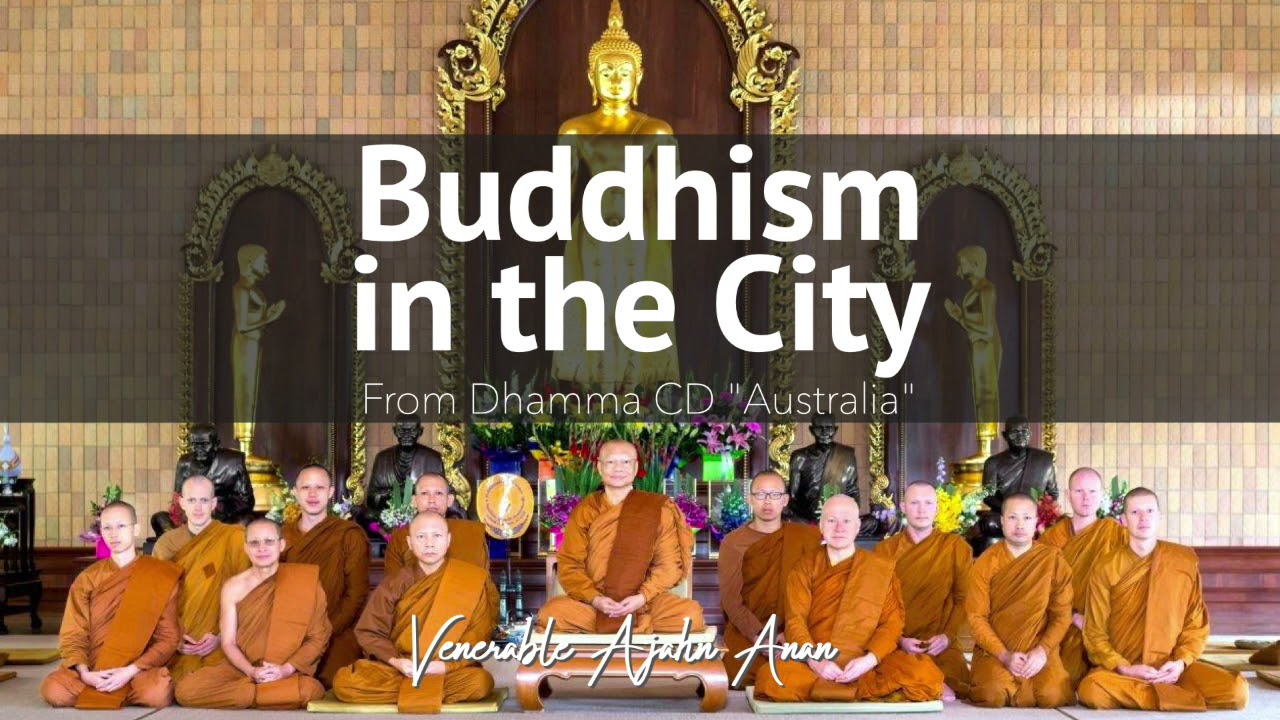 Australia 10: Buddhism in the City | Ajahn Anan