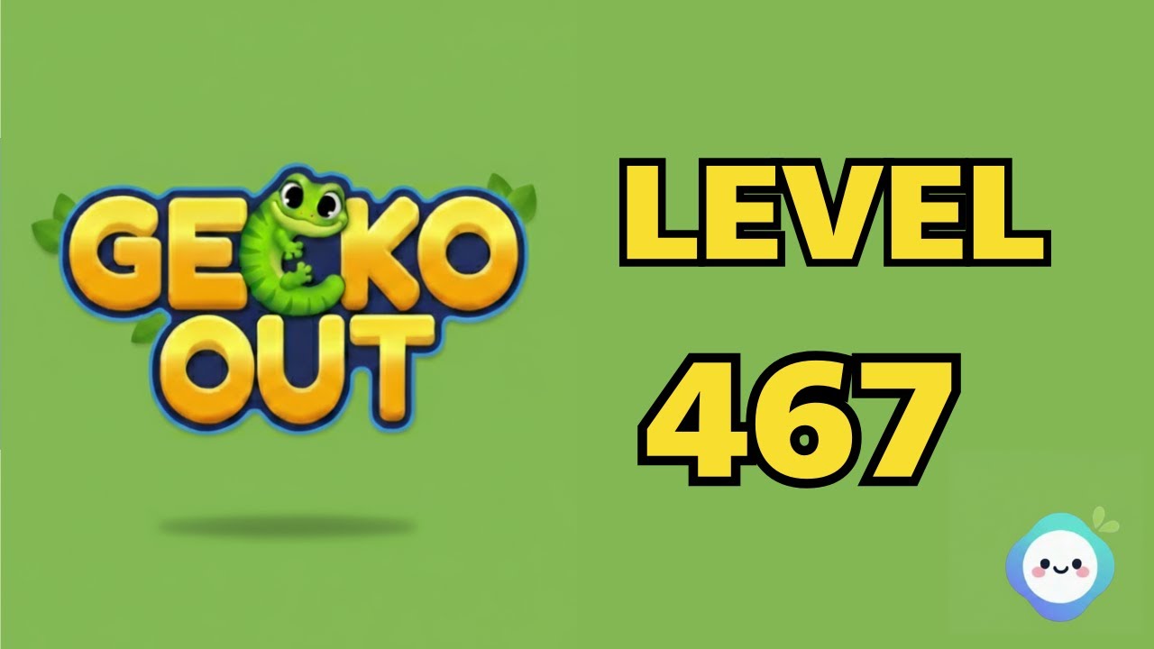Gecko Out level 467｜章魚Game館 Octopus Game Room