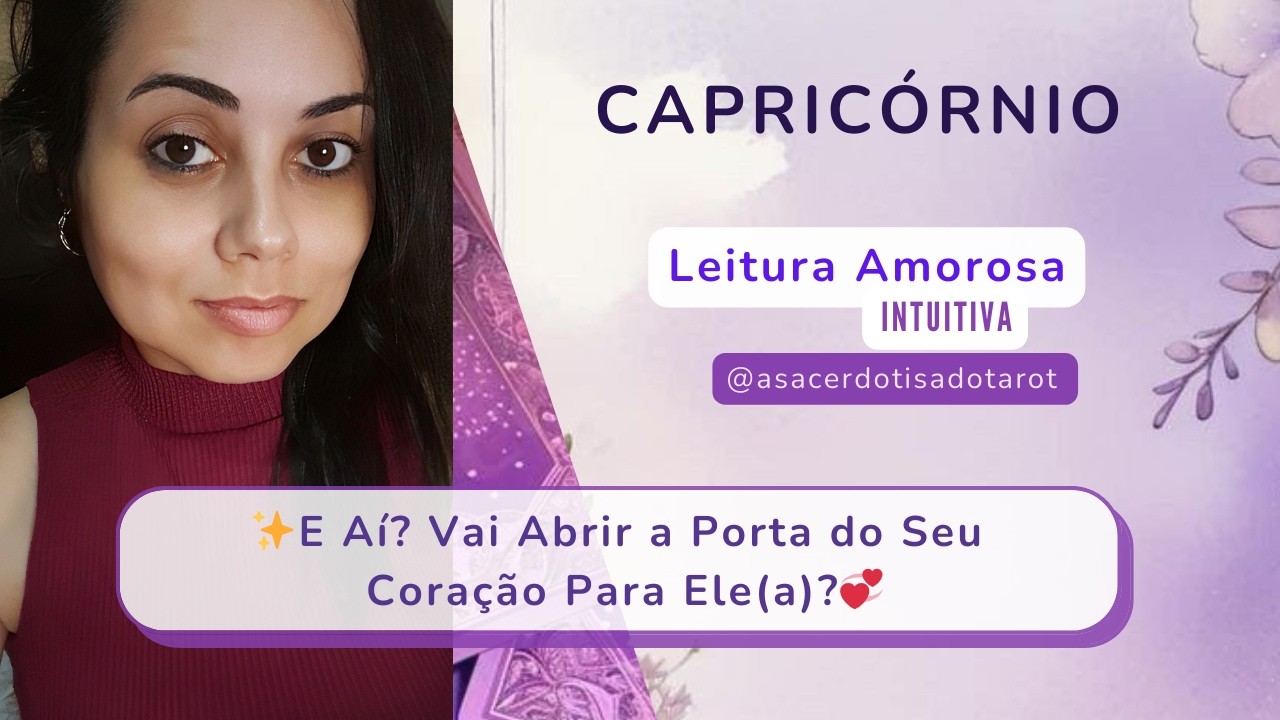 ✨️CAPRIC&Oacute;RNIO|AMOR|💞E A&iacute;? Vai Abrir a Porta do Seu Cora&ccedil;&atilde;o Para Ele(a)?👩&zwj;❤️&zwj;👨