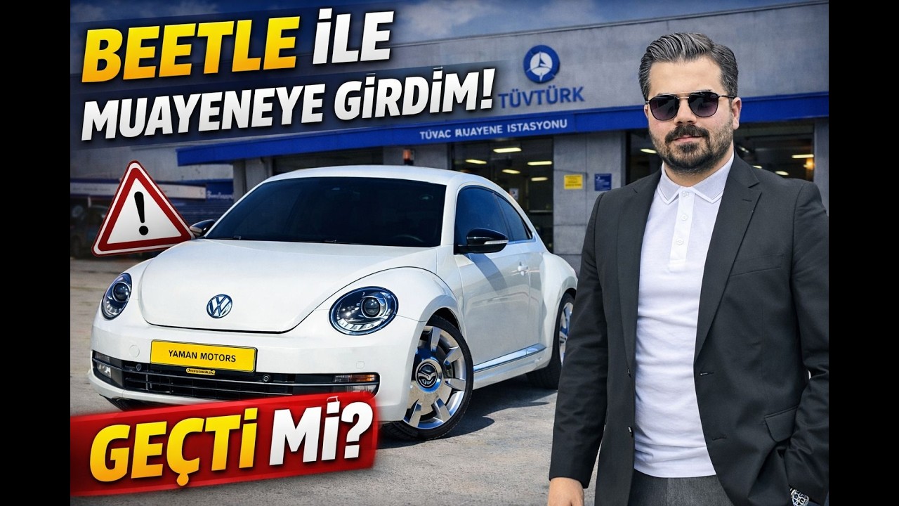 VOLKSWAGEN BEETLE MUAYENE ZAMANI! ÖN CAM FİLMİNDEN KALIR MI?