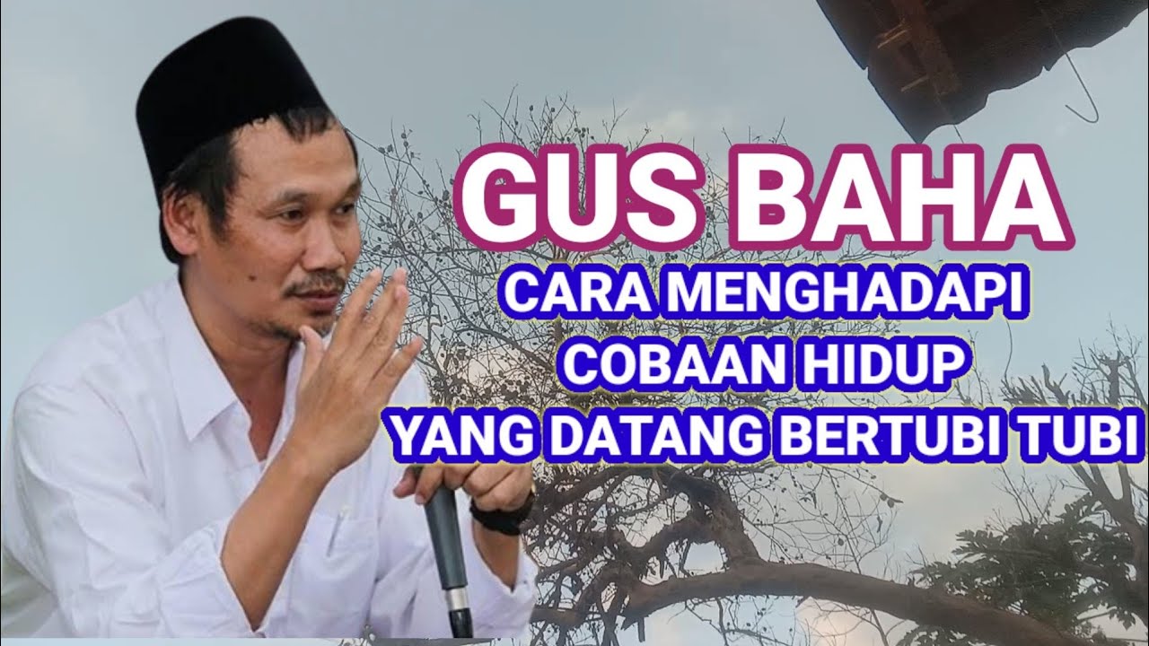 GUS BAHA ‼️CARA MENGHADAPI COBAAN HIDUP YANG DATANG BERTUBI TUBI#gusbaha #ngajigusbaha 