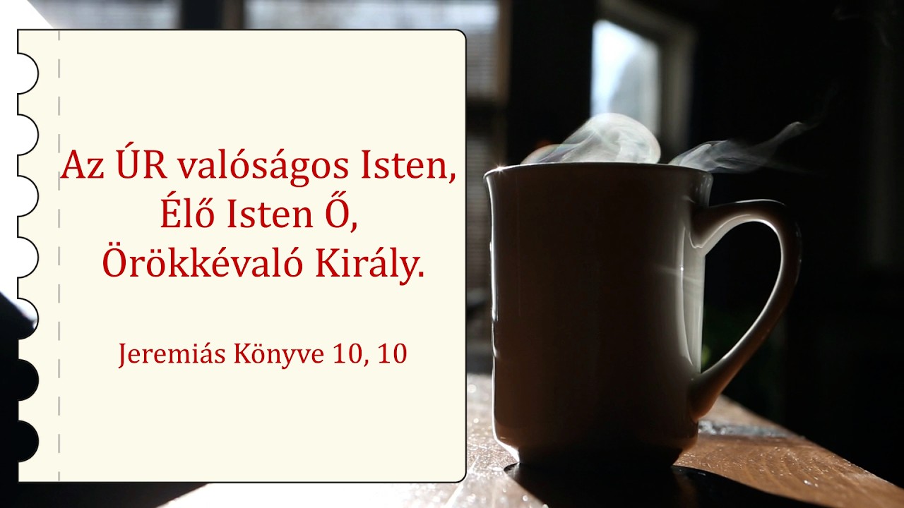Az ÚR valóságos Isten, Élő Isten Ő, Örökkévaló Király. - Reggeli üzenet - 2026. 02. 28.