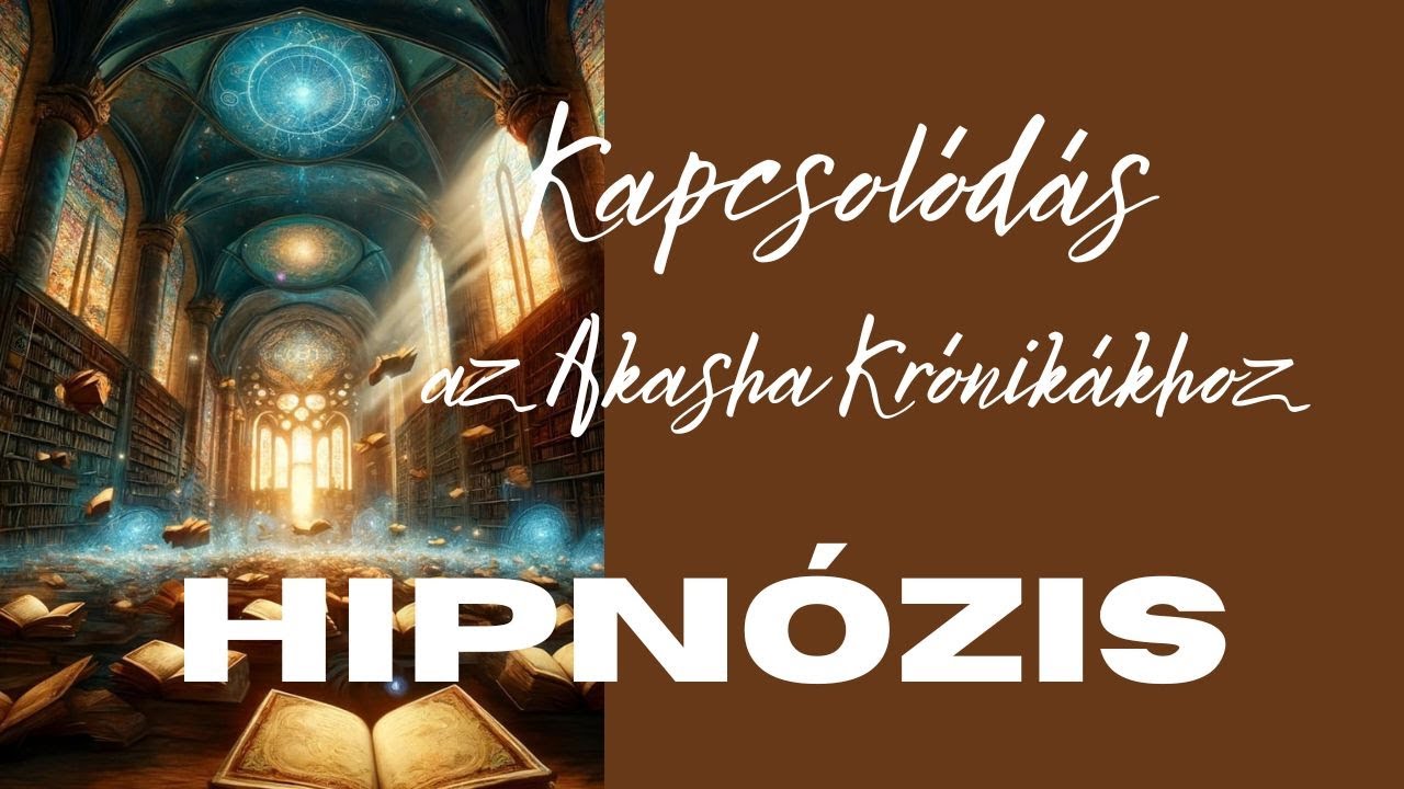 Kapcsolatfelvétel az Akasha Krónikákkal | HIPNÓZIS