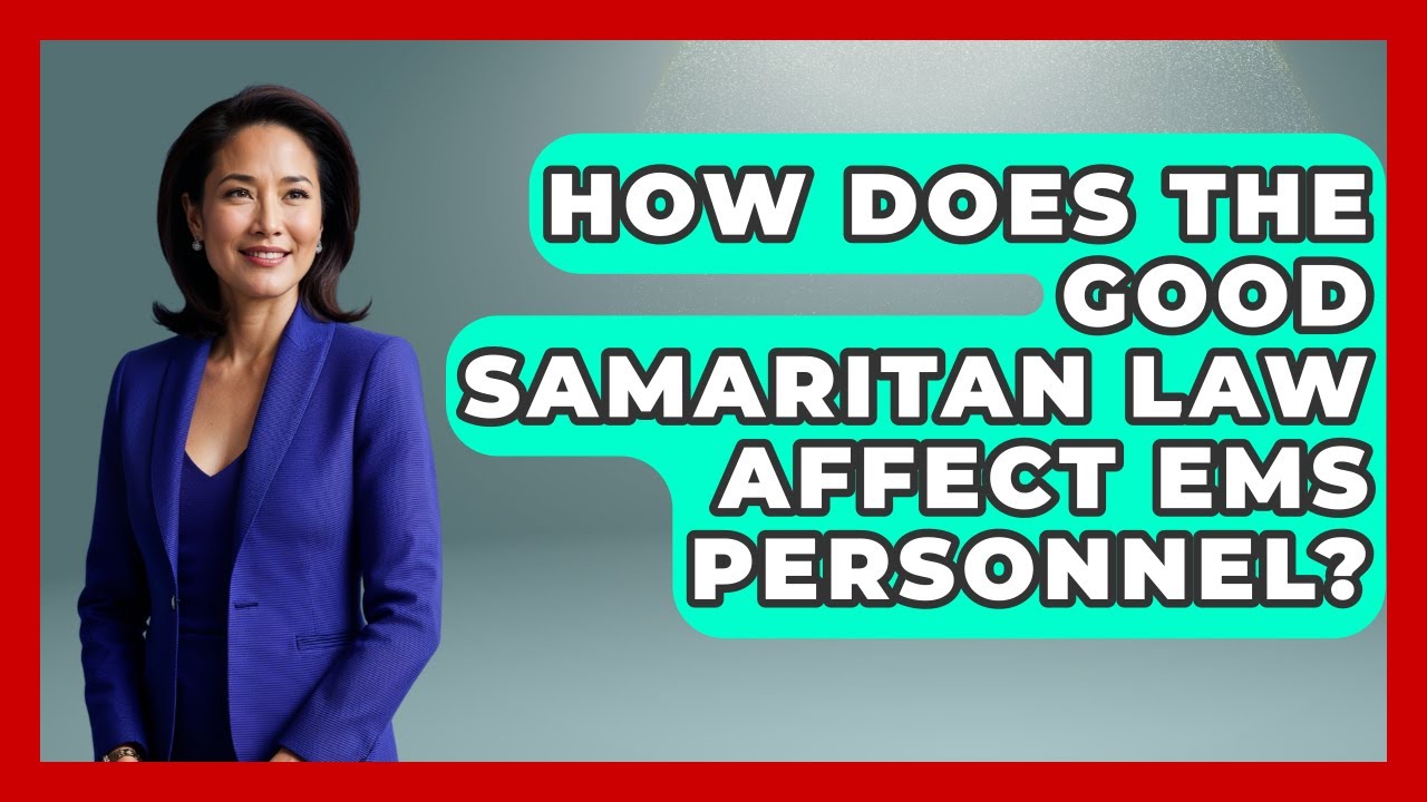 How Does The Good Samaritan Law Affect EMS Personnel? - First Response Medicine