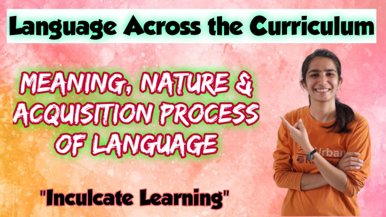 Meaning, Nature, Acquisition Process of Language | B.Ed. | Language Across the Curriculum | Ravina