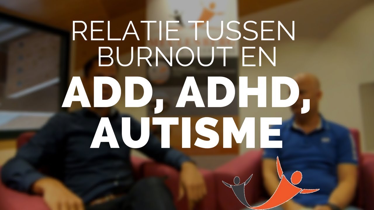 Enrico de Krijger over de relatie tussen burnout en ADD, ADHD en Autisme