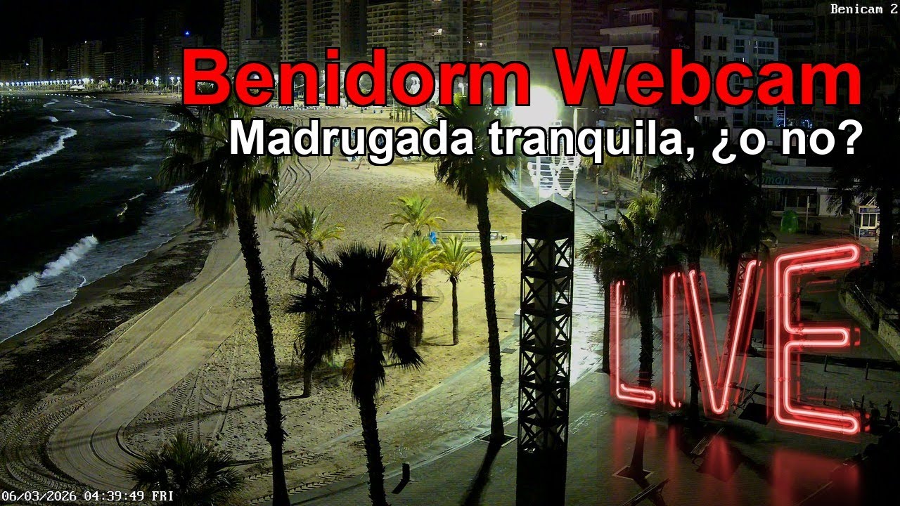 🅱🅴🅽🅸🅳🅾🆁🅼 WEBCAM CÁMARA 2 🇪🇸 Transmisión el 6 de Marzo de 2026 (1) 🇪🇸 Benidorm