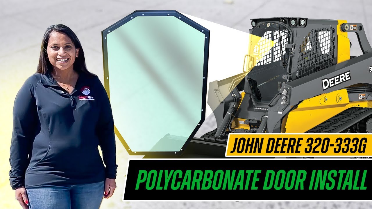 Polycarbonate Door Install | John Deere 320G-333G Skid Steer | Clear & Tinted Available