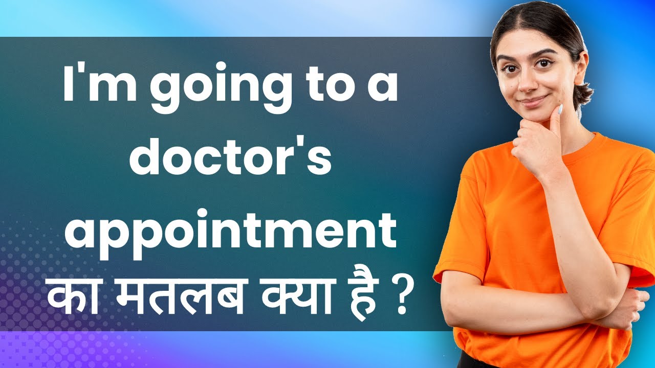 I'm going to a doctor's appointment: Hindi Meaning with Examples & Synonyms 📚 | Hindi Matlab