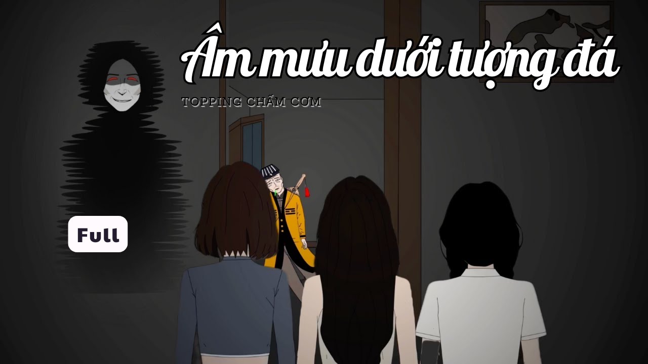 (Full) Âm mưu dưới tượng đá | Topping Chấm Cơm