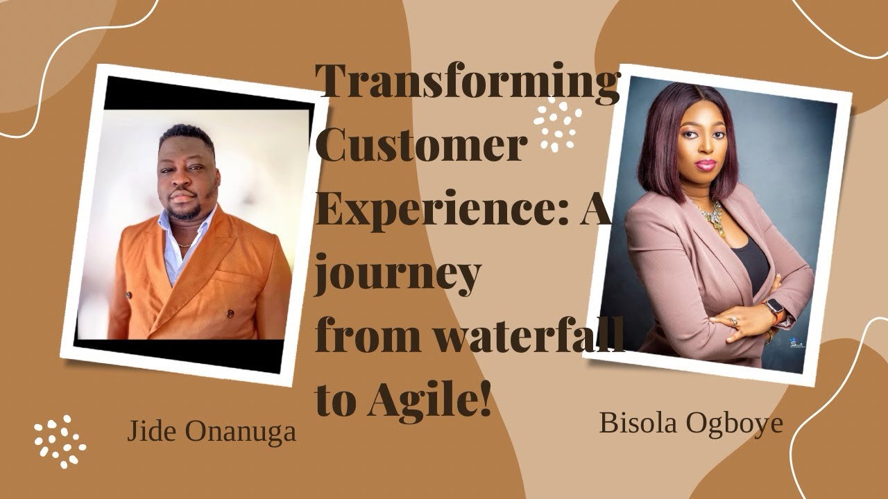 Journey from Customer Experience in Nigeria to expert insights in the UK with Agile methodologies