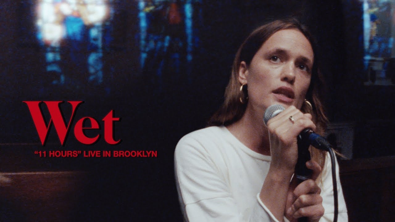 Wet - 11 Hours (Live Performance)