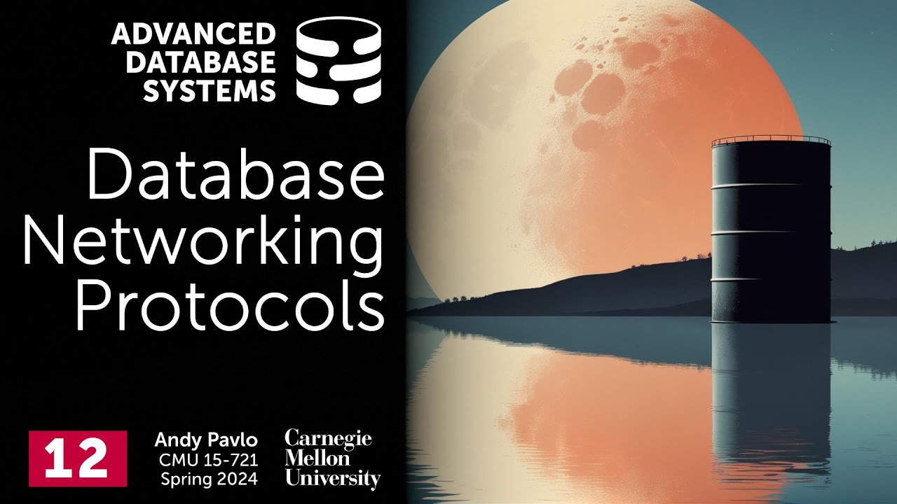 S2024 #12 - Database Networking Protocols (CMU Advanced Database Systems)