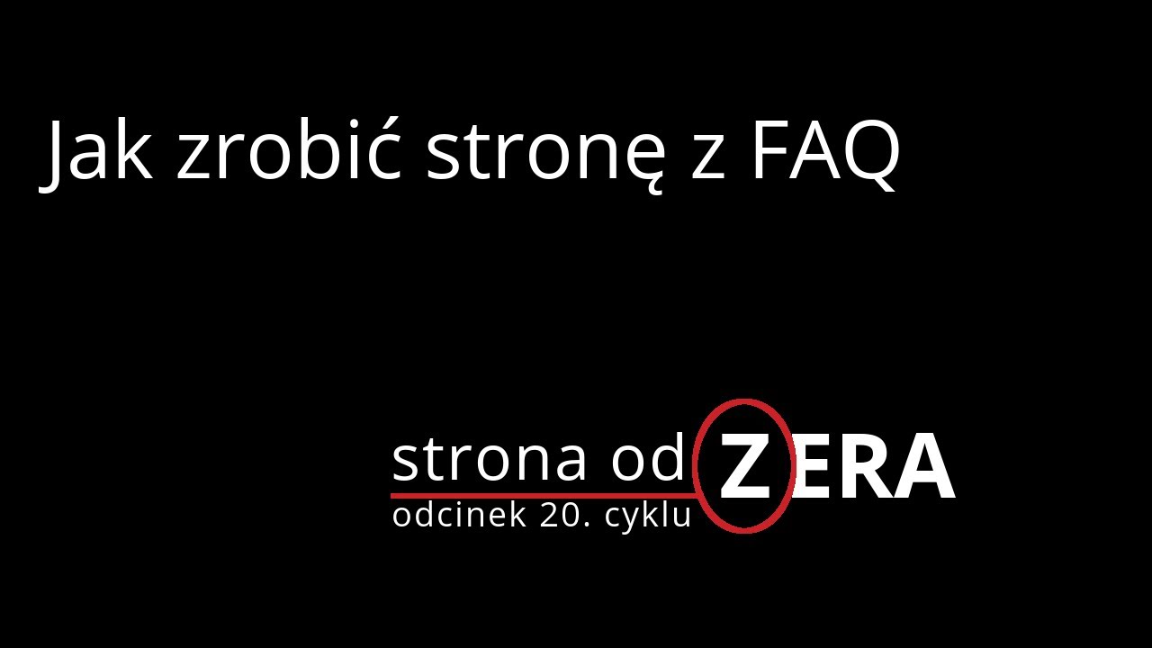 Jak zrobić stronę z FAQ [odcinek 20 cyklu Strona od Zera]