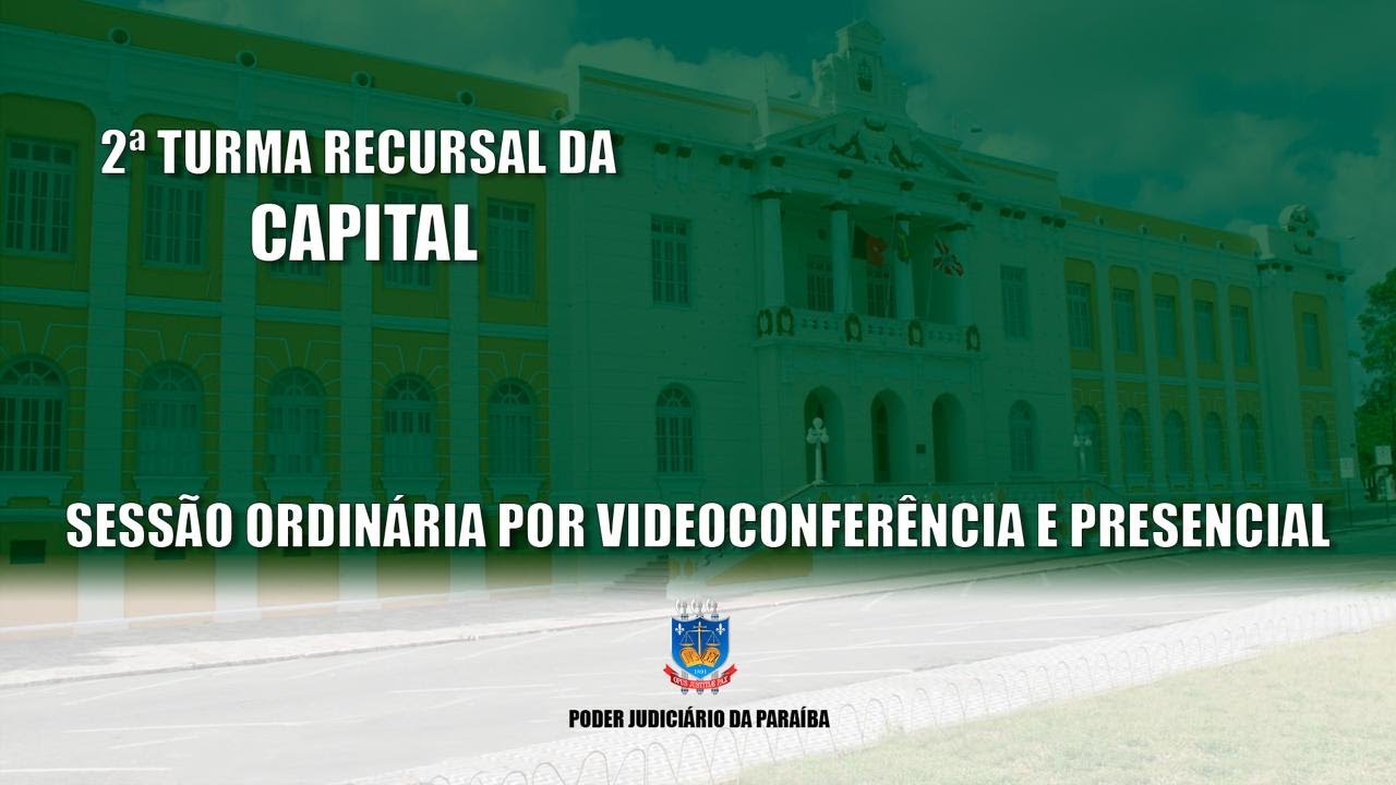 TJPB - 4ª Sessão Ordinária da 2ª Turma Recursal da Capital 25/02/2026 9h.