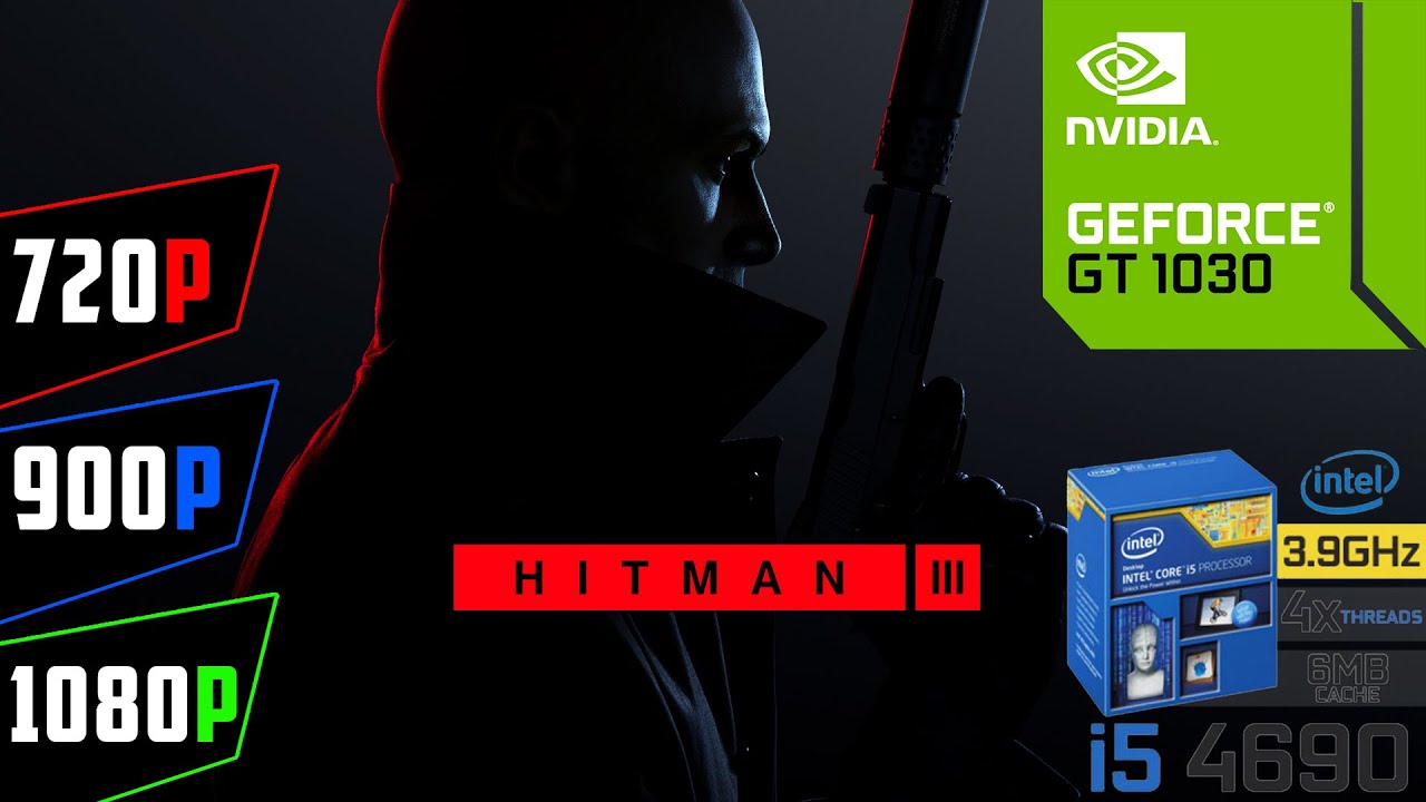 HITMAN 3 (2021) | GT 1030 | i5 4690 | 8GB RAM