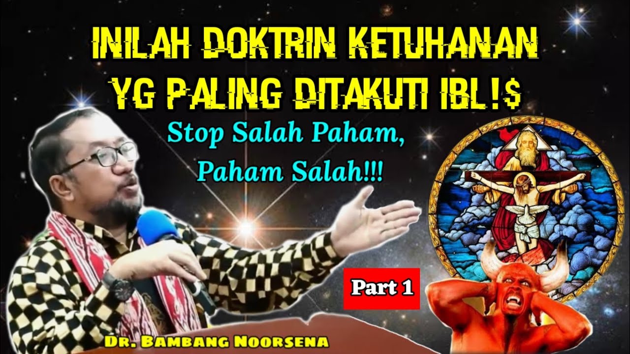 BONGKAR DOKTRIN ALLAH TRITUNGGAL YANG JARANG DIKETAHUI | DR. BAMBANG NOORSENA