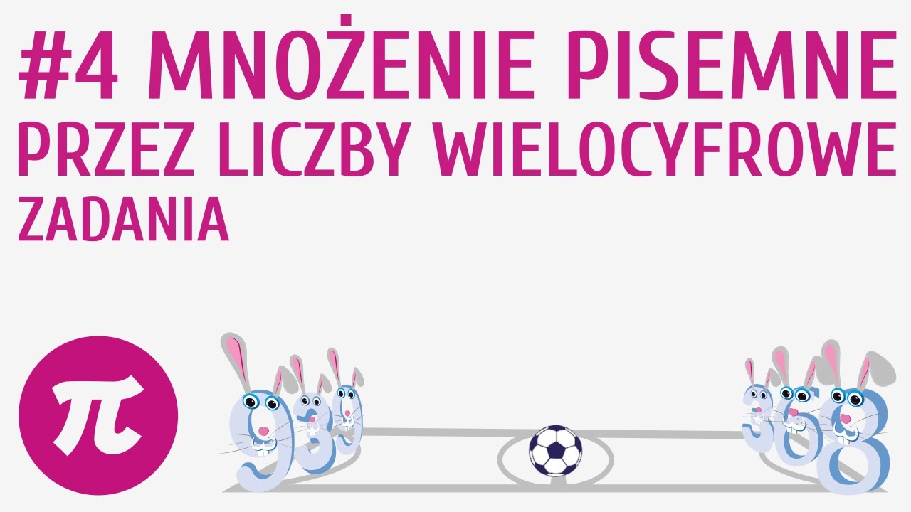 Mnożenie pisemne przez liczby wielocyfrowe - zadania #4 [ Działania pisemne - mnożenie i dzielenie p