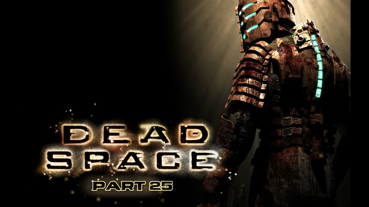 Dead Space part 25 - A monster released