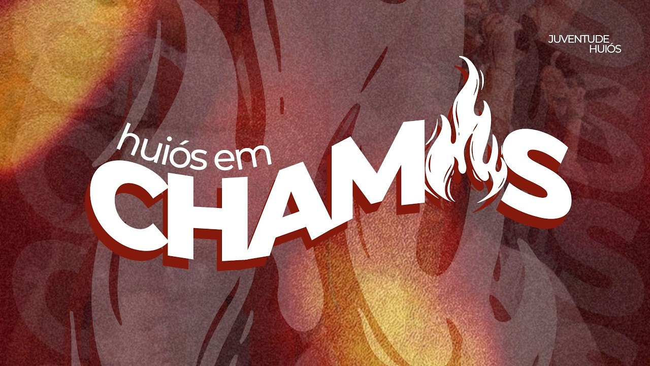 CULTO HUIÓS EM CHAMAS | 28.02