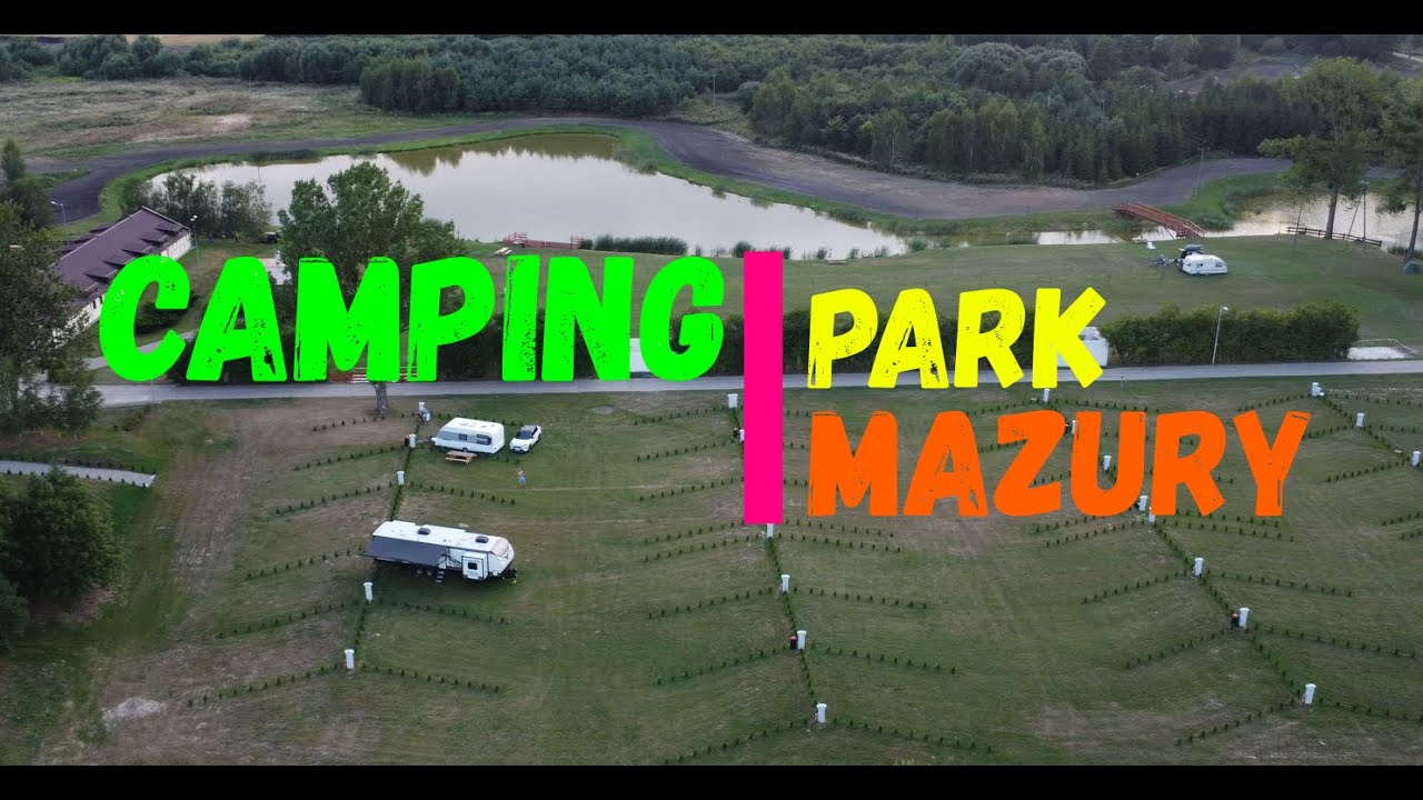 CAMPING PARK MAZURY - miasteczko campingowe kt&oacute;re musisz zobaczyć (vlog #57)