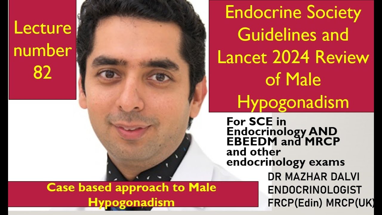 Case based approach to Male Hypogonadism-Endocrine Society guidelines and Lancet 2024 review article